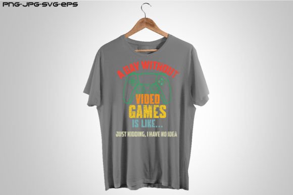 A Day Without Video Games is Like Gamer Graphics and Illustrations