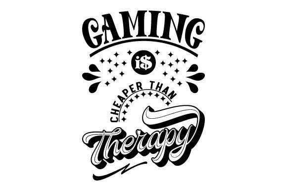 Gaming is Cheaper Than Therapy SVG EPS Graphics and Illustrations