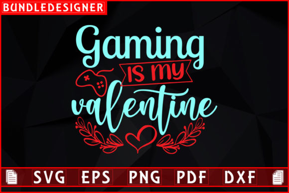 Gaming is My-Valentine Day Sublimation: Premium Graphics and Print Templates