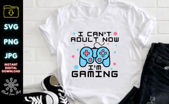 I Can t Adult Now I M Gaming Svg: A Fresh Graphic Design Asset