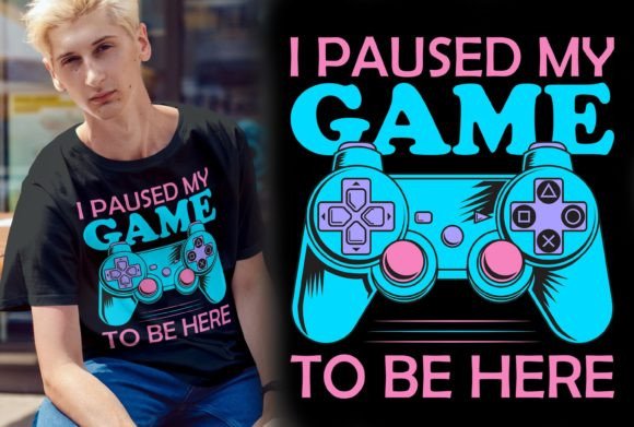 I Paused My Game to Be Here Design Graphics & Print Templates